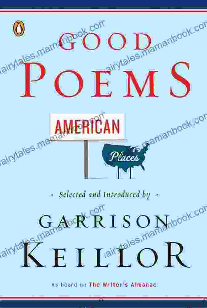 A Collection Of Poems By Garrison Keillor That Celebrate The Beauty And Diversity Of The American Landscape. Good Poems American Places Garrison Keillor
