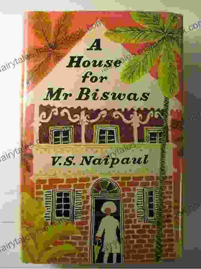 A Photograph Of The Front Cover Of The Novel 'House For Mr. Biswas' By V.S. Naipaul. The Cover Depicts A Painting Of A Man Standing In Front Of A House. A House For Mr Biswas: A Novel (Vintage International)