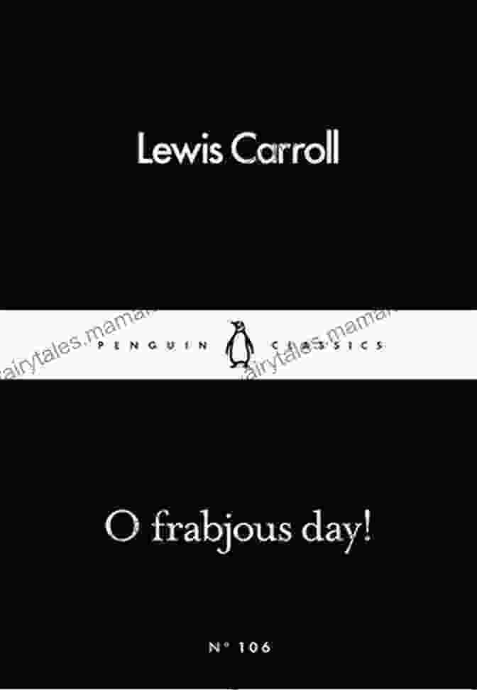 Frabjous Day Penguin Little Black Classic Book Cover O Frabjous Day (Penguin Little Black Classics)
