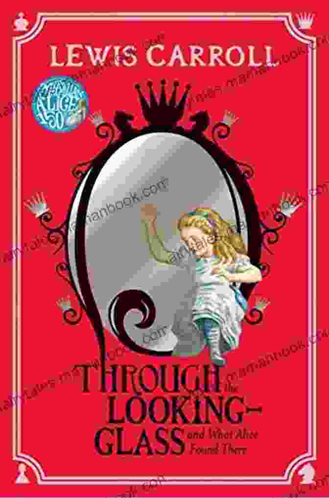 Through The Looking Glass Book Cover, Featuring Alice Stepping Through A Mirror Into Wonderland Lewis Carroll: The Complete Works