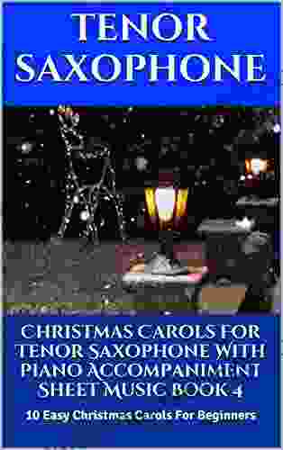 Christmas Carols For Tenor Saxophone With Piano Accompaniment Sheet Music 4: 10 Easy Christmas Carols For Beginners