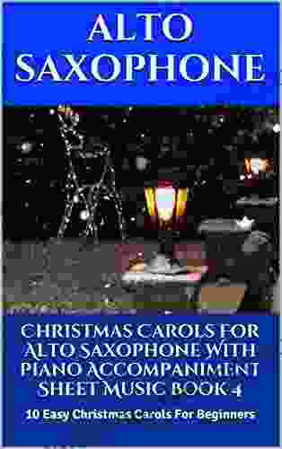 Christmas Carols For Alto Saxophone With Piano Accompaniment Sheet Music 4: 10 Easy Christmas Carols For Beginners