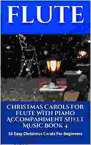 Christmas Carols For Flute With Piano Accompaniment Sheet Music 4: 10 Easy Christmas Carols For Beginners