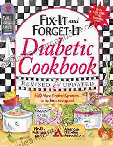 Fix It And Forget It Diabetic Cookbook Revised And Updated: 550 Slow Cooker Favorites To Include Everyone