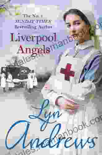 Liverpool Angels: A Completely Gripping Saga Of Love And Bravery During WWI