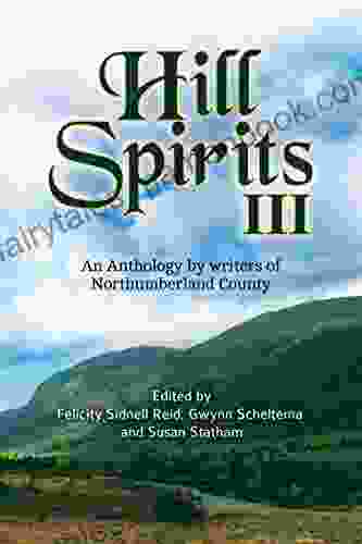 Hill Spirits III: An Anthology By Writers Of Northumberland County
