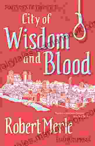 City Of Wisdom And Blood: Fortunes Of France: Volume 2