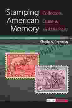 Stamping American Memory: Collectors Citizens And The Post (Digital Humanities)