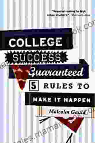 College Success Guaranteed: 5 Rules To Make It Happen