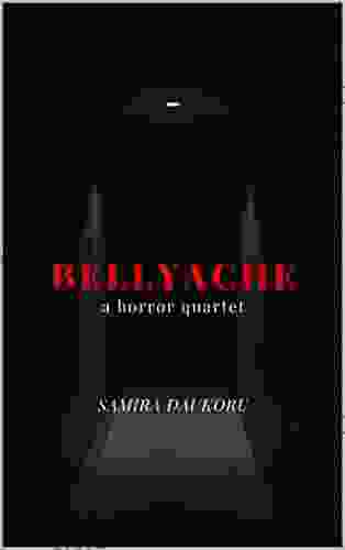 Bellyache: A Horror Quartet Samira Daukoru