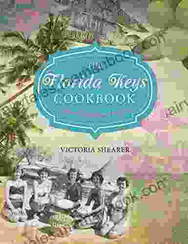 Florida Keys Cookbook: Recipes Foodways Of Paradise