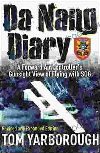 Da Nang Diary: A Forward Air Controller S Gunsight View Of Flying With SOG