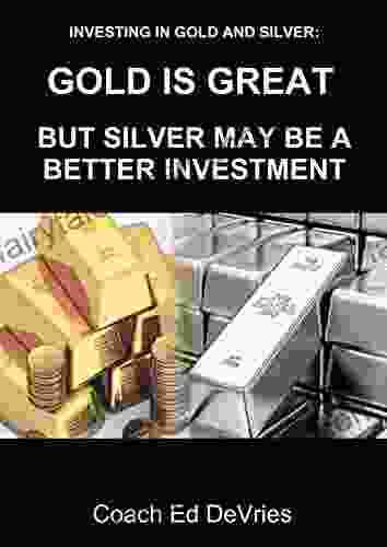 INVESTING IN GOLD AND SILVER AND OTHER PRECIOUS METALS Savers Do Not Have To Be Losers : GOLD IS GREAT BUT SILVER MAY BE AN EVEN BETTER INVESTMENT (Financial Education Series)