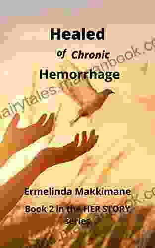 Healed Of Chronic Hemorrhage (Her Story 2)