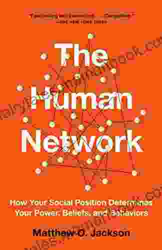 The Human Network: How Your Social Position Determines Your Power Beliefs And Behaviors