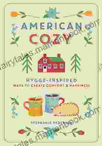 American Cozy: Hygge Inspired Ways To Create Comfort Happiness
