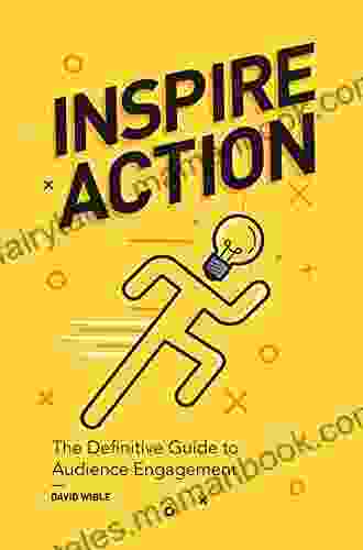 Inspire Action: The Definitive Guide To Audience Engagement