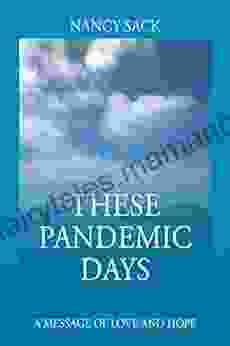 These Pandemic Days: A Message Of Love And Hope