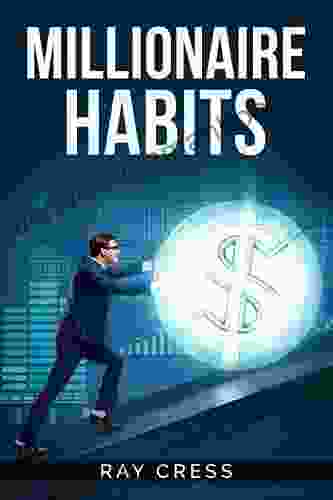 Millionaire Habits: Money Wealth And Success The Simple Habits And Thinking For Millionaire (2024 Guide For Beginners)