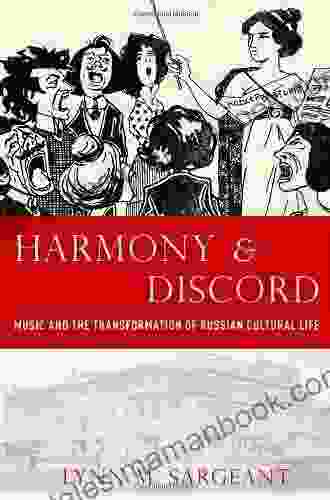 Harmony And Discord: Music And The Transformation Of Russian Cultural Life (New Cultural History Of Music)