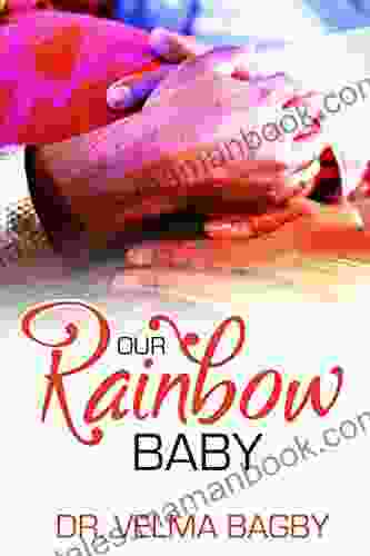 Our Rainbow Baby Dr Velma Bagby