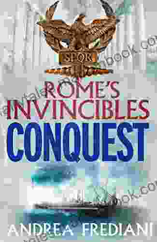 Conquest: An Epic Historical Adventure Novel (Rome S Invincibles 4)