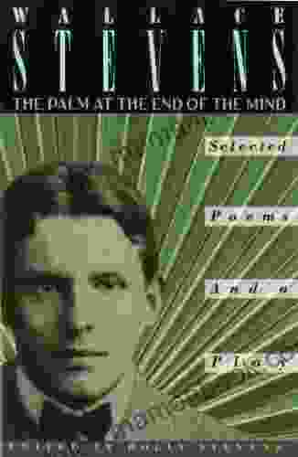 The Palm At The End Of The Mind: Selected Poems And A Play