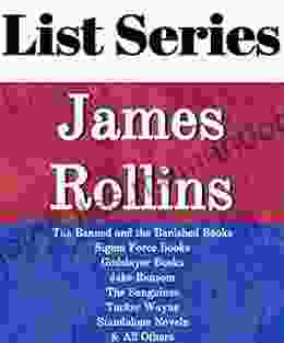JAMES ROLLINS: READING ORDER: SIGMA FORCE THE BANNED AND THE BANISHED GODSLAYER JAKE RANSOM TUCKER WAYNE STANDALONE NOVELS BY JAMES ROLLINS