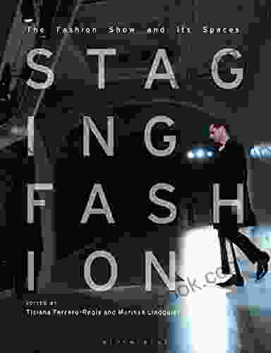 Staging Fashion: The Fashion Show And Its Spaces