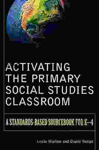 Activating The Primary Social Studies Classroom: A Standards Based Sourcebook For K 4