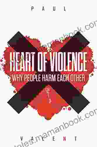 Heart Of Violence: Why People Harm Each Other
