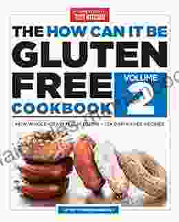 The How Can It Be Gluten Free Cookbook Volume 2: New Whole Grain Flour Blend 75+ Dairy Free Recipes