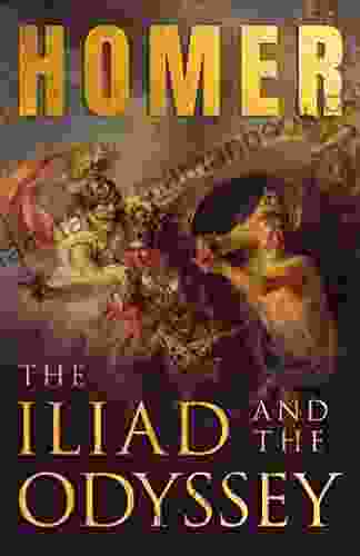 The Iliad The Odyssey: Homer S Greek Epics With Selected Writings