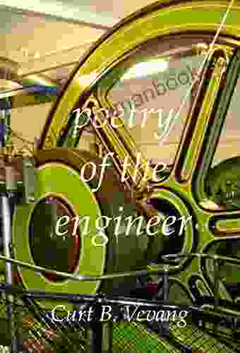 Poetry Of The Engineer Curt Vevang
