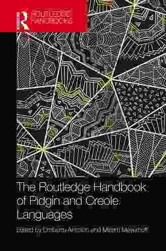 The Routledge Handbook Of Pidgin And Creole Languages (Routledge Handbooks In Linguistics)