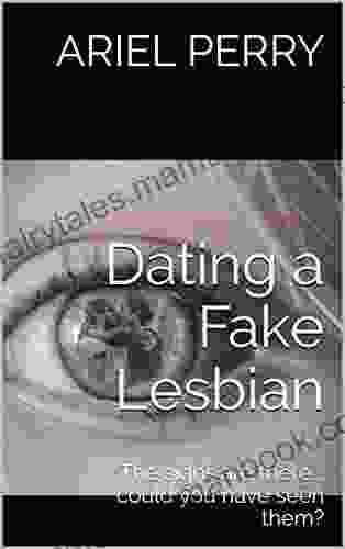 Dating A Fake Lesbian: The Signs Are There Could You Have Seen Them?