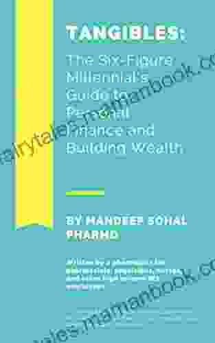 Tangibles: The Six Figure Millennial S Guide To Personal Finance And Building Wealth