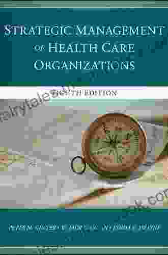 The Strategic Management Of Health Care Organizations
