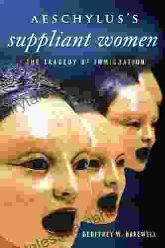 Aeschylus S Suppliant Women: The Tragedy Of Immigration (Wisconsin Studies In Classics)