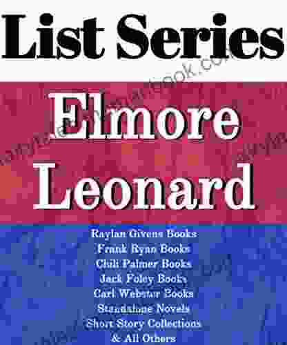 ELMORE LEONARD: READING ORDER: RAYLAN GIVENS FRANK RYAN CHILI PALMER JACK FOLEY CARL WEBSTER BY ELMORE LEONARD