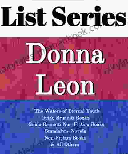 DONNA LEON: READING ORDER: THE WATERS OF ETERNAL YOUTH GUIDO BRUNETTI GUIDO BRUNETTI NON FICTION STANDALONE NOVELS NON FICTION BY DONNA LEON