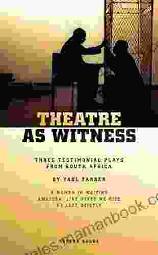 Theatre As Witness: Three Testimonial Plays From South Africa By Yael Farber (Oberon Modern Playwrights)