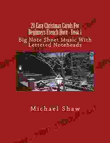 20 Easy Christmas Carols For Beginners French Horn 1: Big Note Sheet Music With Lettered Noteheads
