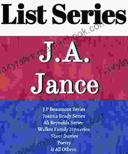 J A JANCE: READING ORDER: J P BEAUMONT JOANNA BRADY MYSTERY ALIE REYNOLDS WALKER FAMILY BY J A JANCE