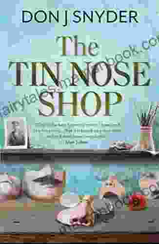 The Tin Nose Shop: Inspired By An Extraordinary Real Life Story From The First World War