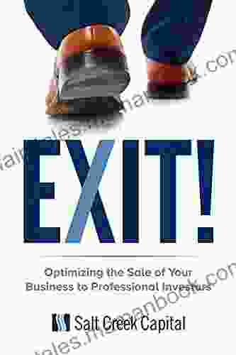 Exit : Optimizing The Sale Of Your Business To Professional Investors
