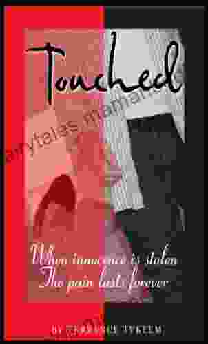 Touched: When Innocence Is Stolen The Pain Lasts Forever