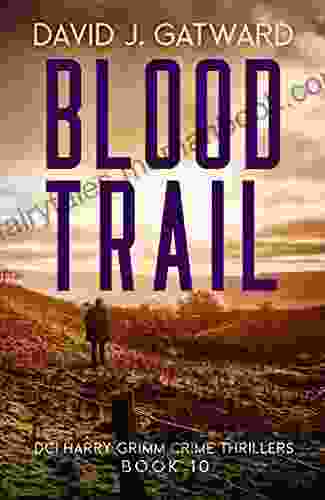 Blood Trail: A Yorkshire Murder Mystery (DCI Harry Grimm Crime Thrillers 10)