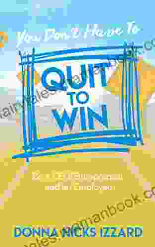 You Don T Have To Quit To Win